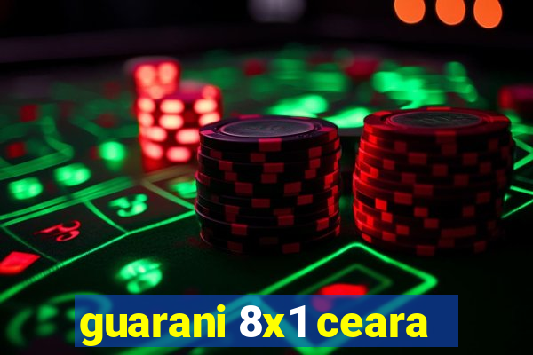 guarani 8x1 ceara